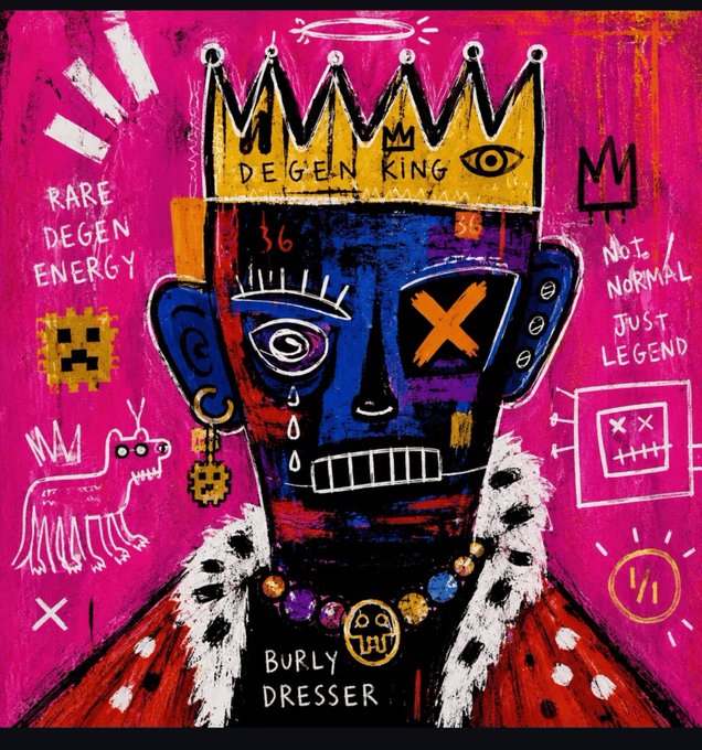 A vibrant, street-art style painting on a magenta background of a blue-faced figure wearing a golden crown, labeled "DEGEN KING" and "BURLY DRESSER," with various doodles and phrases like "RARE DEGEN ENERGY" and "NOT NORMAL JUST LEGEND."