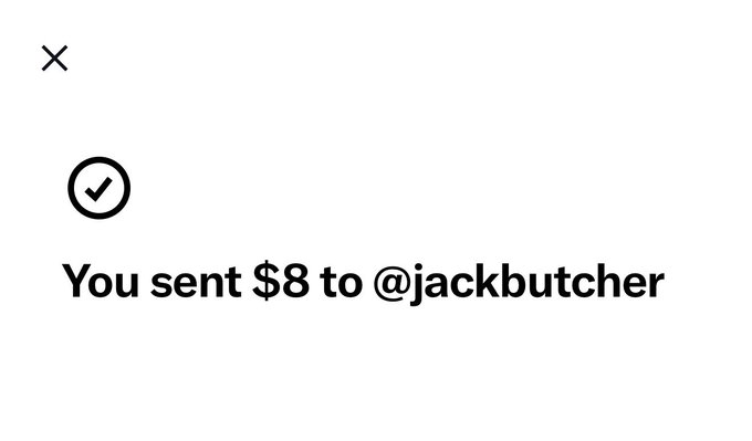 A confirmation screen with a checkmark indicating 'You sent $8 to @jackbutcher'.