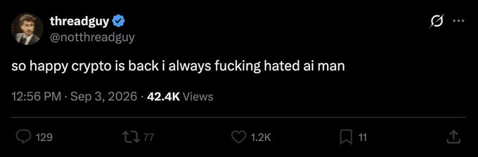 A screenshot of a tweet from user "@notthreadguy" (threadguy) reading "so happy crypto is back i always fucking hated ai man," dated September 3, 2026, with 42.4K views.