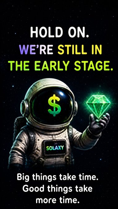 An astronaut figure with a dollar sign on its visor holds a glowing green diamond, with text reading 'HOLD ON. WE'RE STILL IN THE EARLY STAGE.' and 'Big things take time. Good things take more time.' alongside the name 'SOLAXY'.