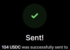 A dark confirmation screen with a green checkmark reading "Sent! 104 USDC was successfully sent to".