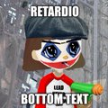 A sticker or meme featuring a cartoon character with the text 'RETARDIO' at the top and 'BOTTOM TEXT' at the bottom.