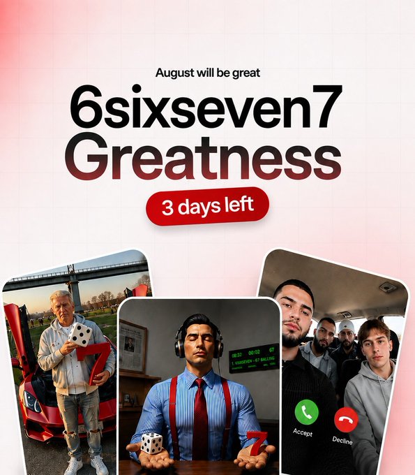 A promotional poster reading 'August will be great / 6sixseven7 Greatness / 3 days left', featuring three photos of young men—one with a phone and dice near a red sports car, one in a suit and headphones with a die showing 7, and one on an incoming phone call screen with 'Accept' and 'Decline' buttons.