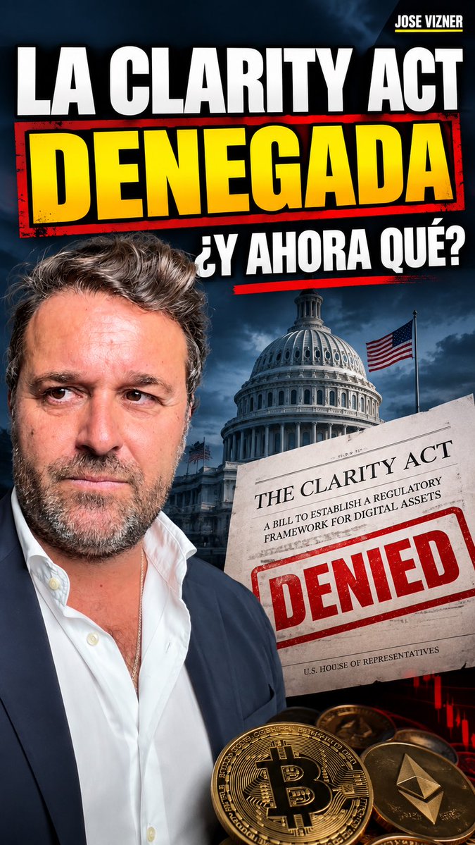 A thumbnail-style image featuring a man in a white shirt and dark jacket on the left, with the U.S. Capitol building and a "THE CLARITY ACT" document stamped "DENIED" on the right, alongside Bitcoin and Ethereum coins at the bottom. Bold text reads "LA CLARITY ACT DENEGADA ¿Y AHORA QUÉ?" with "JOSE VIZNER" credited in the top corner, directly echoing the post's theme about the CLARITY Act's rejection and its impact on Bitcoin.