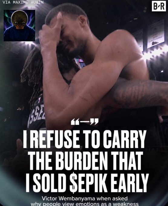 A meme featuring NBA player Victor Wembanyama embracing a teammate, with the quote 'I refuse to carry the burden that I sold $EPIK early' attributed to him when asked about emotions being seen as weakness.
