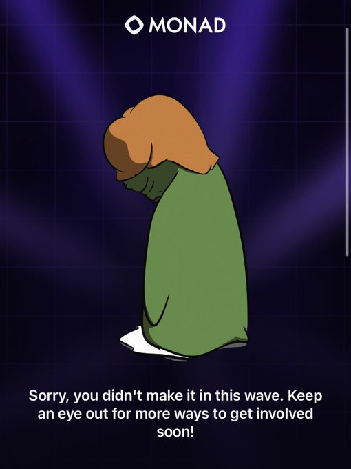 A MONAD-branded page featuring a sad cartoon figure with orange hair and a green cloak, with text reading 'Sorry, you didn't make it in this wave. Keep an eye out for more ways to get involved soon!'