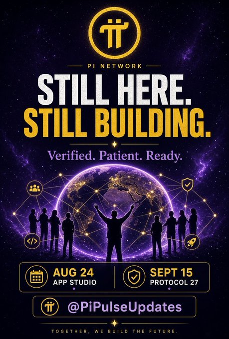 A promotional poster for Pi Network declaring 'STILL HERE. STILL BUILDING. Verified. Patient. Ready.' with dates for Aug 24 App Studio and Sept 15 Protocol 27, tagged @PiPulseUpdates.