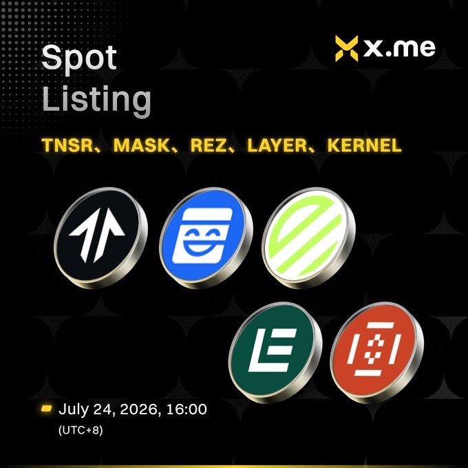 An 'x.me' Spot Listing announcement scheduled for July 24, 2026, 16:00 (UTC+8), featuring coin icons for TNSR, MASK, REZ, LAYER, and KERNEL.