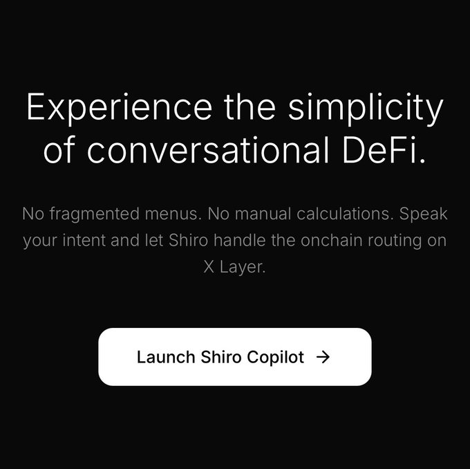 A minimalist dark-themed advertisement reading 'Experience the simplicity of conversational DeFi. No fragmented menus. No manual calculations. Speak your intent and let Shiro handle the onchain routing on X Layer,' with a 'Launch Shiro Copilot →' button.