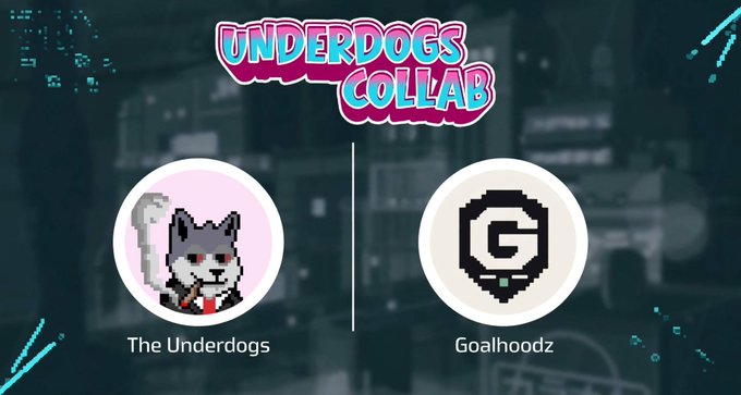 A graphic titled "UNDERDOGS COLLAB" featuring two circular icons: a pixel-art dog holding a scythe labeled "The Underdogs" and a "G" logo labeled "Goalhoodz".