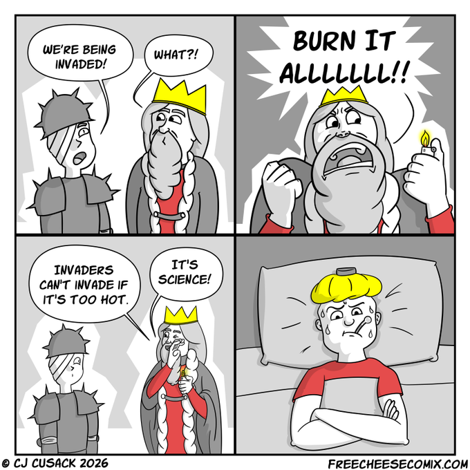 A four-panel black-and-white webcomic by CJ Cusack (2026) featuring a king and knight discussing an invasion, with the king shouting "BURN IT ALLLLLL!!" before deciding invaders can't invade if it's too hot because "it's science," while a guard sweats in bed.