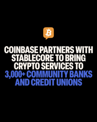 A graphic features the Coinbase logo at the top with text reading "COINBASE PARTNERS WITH STABLECORE TO BRING CRYPTO SERVICES TO 3,000+ COMMUNITY BANKS AND CREDIT UNIONS," highlighting the company's new partnership to expand digital asset services to regional financial institutions.
