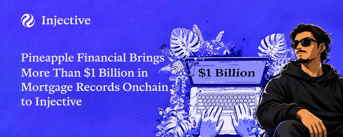 A bold blue promotional graphic for Injective announces "Pineapple Financial Brings More Than $1 Billion in Mortgage Records Onchain to Injective," featuring an illustrated figure in sunglasses alongside a laptop displaying "$1 Billion" surrounded by tropical leaves—visually reinforcing the message that Pineapple Financial has tokenized over $1 billion in real residential mortgage records onto the Injective blockchain, creating onchain digital records of actual mortgage assets.