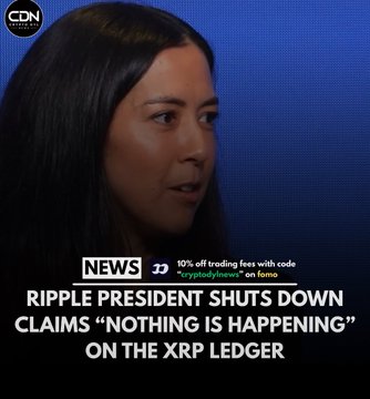 A news screenshot shows a woman on a blue background with the headline 'RIPPLE PRESIDENT SHUTS DOWN CLAIMS "NOTHING IS HAPPENING" ON THE XRP LEDGER', along with a CDN news logo and a ticker advertising '10% off trading fees with code "cryptojournalism"' on Binance.