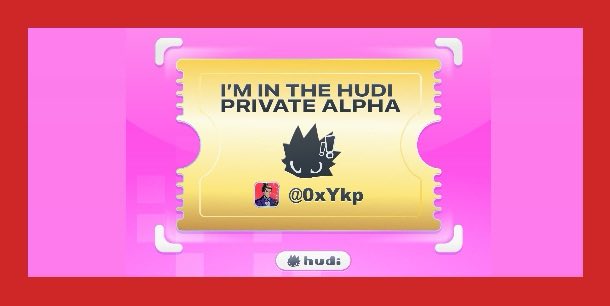 A gold ticket graphic on a pink background reading 'I'M IN THE HUDI PRIVATE ALPHA' with a cartoon character and the handle '@0xYkp' above the hudi logo.