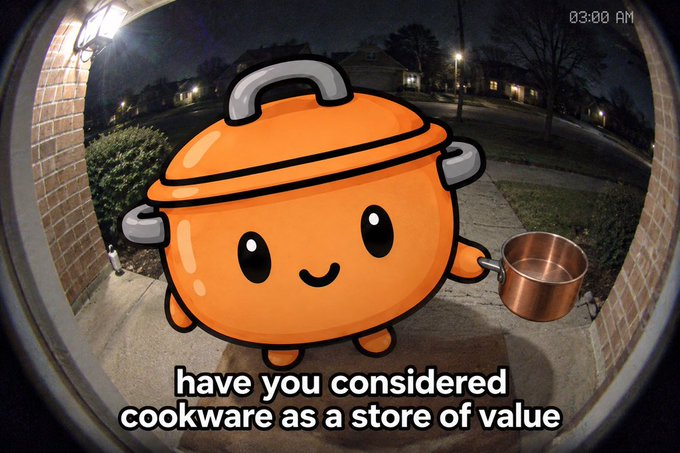 A meme featuring a cute cartoon orange pot holding a copper measuring cup, overlaid on a fisheye security camera view of a porch at night, with text reading 'have you considered cookware as a store of value'.