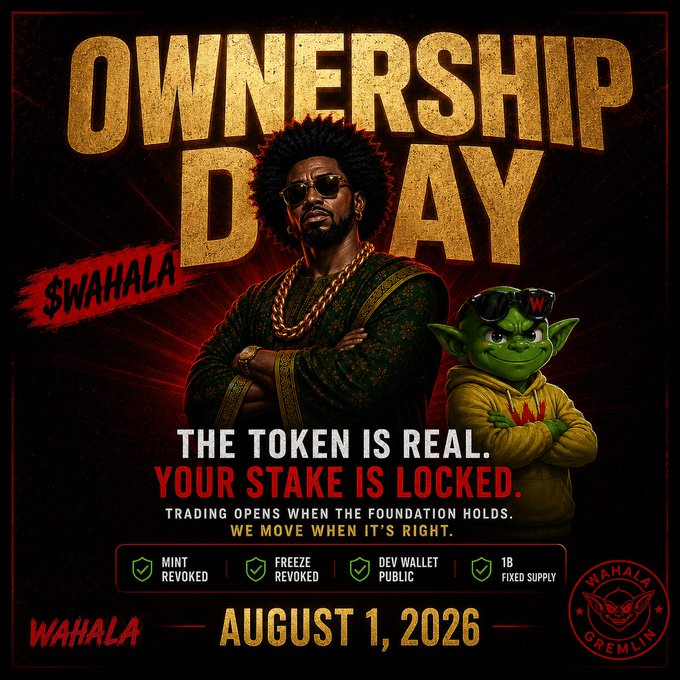 A promotional poster for '$WAHALA' token titled 'OWNERSHIP DAY' featuring a man with a gold chain and a goblin mascot, with text 'THE TOKEN IS REAL. YOUR STAKE IS LOCKED.' and a launch date of 'AUGUST 1, 2026'.