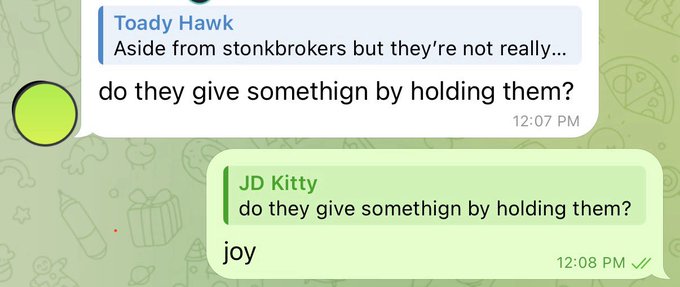 A text message conversation where 'Toady Hawk' asks about stonksbrokers and whether they give something by holding them, and 'JD Kitty' responds with the answer 'joy'.