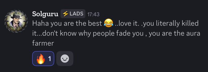 A Discord message from "Solguru" in the "LADS" channel reads: "Haha you are the best 😂..love it .you literally killed it...don't know why people fade you , you are the aura farmer".