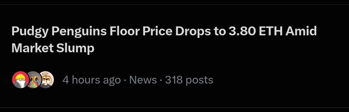 A news headline screenshot reading "Pudgy Penguins Floor Price Drops to 3.80 ETH Amid Market Slump," posted 4 hours ago with 318 posts.