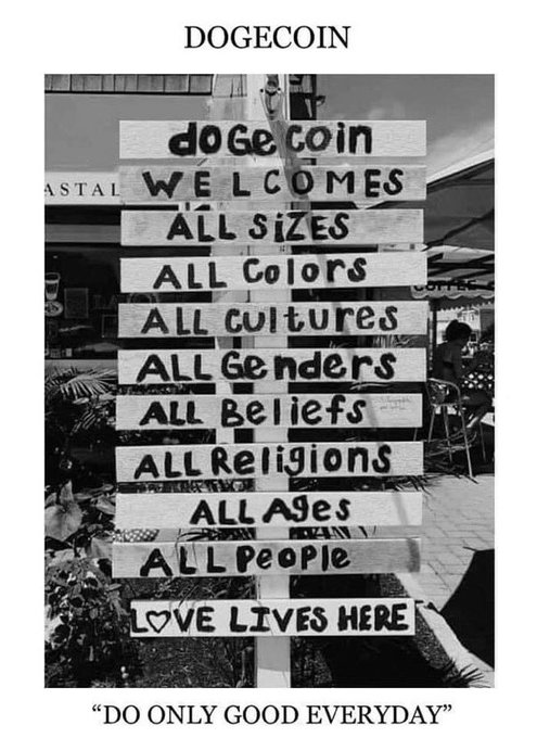 A black and white promotional image for Dogecoin featuring a wooden sign that reads 'doge coin welcomes all sizes, all colors, all cultures, all genders, all beliefs, all religions, all ages, all people - love lives here,' with the tagline 'DO ONLY GOOD EVERYDAY.'
