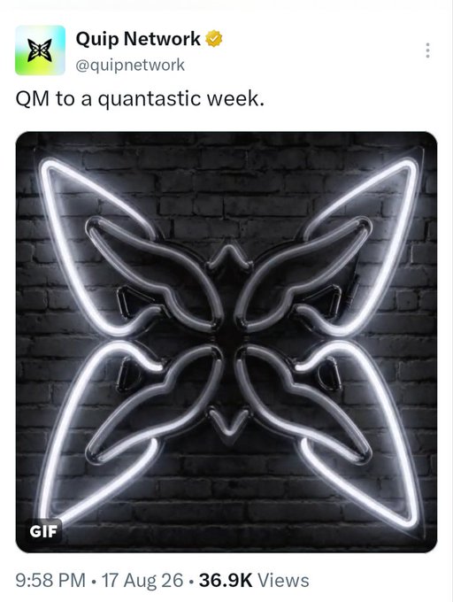 Tweet from Quip Network (@quipnetwork) saying 'QM to a quantastic week' with an animated GIF of a neon butterfly logo, posted at 9:58 PM on 17 Aug 26 with 36.9K views.