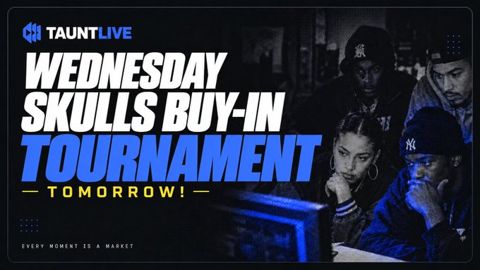 A promotional graphic for TAUNTLIVE advertising a 'WEDNESDAY SKULLS BUY-IN TOURNAMENT TOMORROW!' featuring four individuals in a dark setting, with the tagline 'EVERY MOMENT IS A MARKET'.