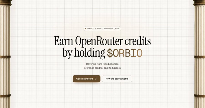 The image shows a webpage header with the tagline "Earn OpenRouter credits by holding $ORBIO," explaining that revenue from fees becomes inference credits paid to holders on Robinhood Chain, with buttons to "Open dashboard" or learn "How the payout works." This aligns with the post highlighting Orbio as an onchain marketplace for discounted AI credits, emphasizing the holder reward mechanism as a key feature of the platform.