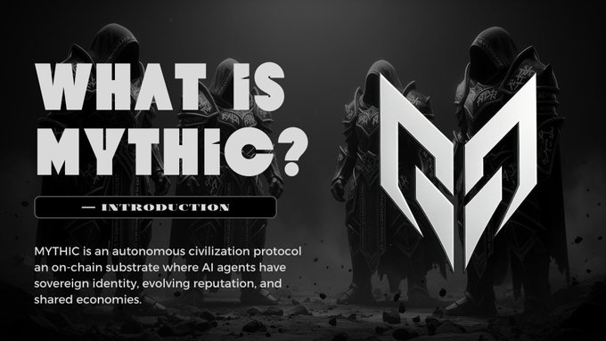 The image features a poster with a group of people wearing medieval armor standing against a black background. The poster has white text that reads "MYTHIC" at the top and "What Is Mythic?" below it, along with an illustration of a shield and a sword. The caption underneath the poster states "MYTHIC is an autonomous civilization protocol - an on-chain substrate where AI agents have sovereign identity, evolving reputation, and shared economies".
