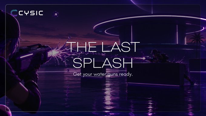 A promotional graphic with a neon purple aesthetic titled "THE LAST SPLASH" by CYSIC, depicting characters with water guns in combat, with the tagline "Get your water guns ready."