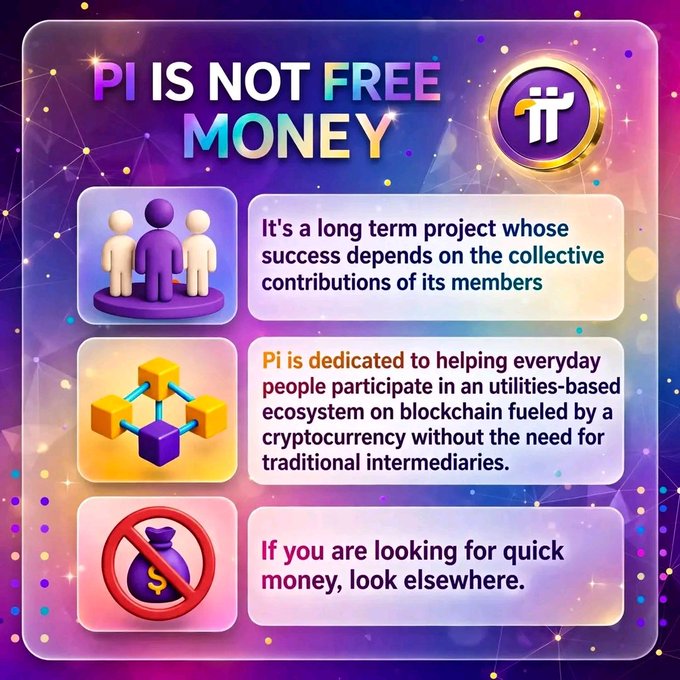 An informational graphic titled "PI IS NOT FREE MONEY" featuring the Pi Network logo, with three key points emphasizing that Pi is a long-term project dependent on collective contributions, focused on building a blockchain-based utility ecosystem, and not designed for quick financial gains, reinforcing the post's message about patience and real value through adoption rather than speculation.