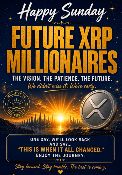 A motivational graphic with golden text reading 'Happy Sunday FUTURE XRP MILLIONAIRES - THE VISION. THE PATIENCE. THE FUTURE. We didn't miss it. We're early.' featuring an XRP coin, a sunrise cityscape, and a 'Believe in the Future' badge.