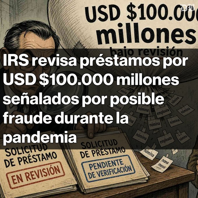 An illustrated news graphic in Spanish about the IRS reviewing USD $100,000 million in loans flagged for possible pandemic fraud, showing folders labeled 'SOLICITUD DE PRÉSTAMO' with stamps 'EN REVISIÓN' and 'PENDIENTE DE VERIFICACIÓN'.