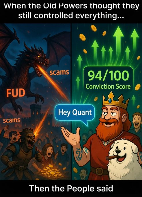 A cartoon meme showing a dragon labeled "FUD" breathing "scams" fire versus a crowned man with a "94/100 Conviction Score" saying "Hey Quant," captioned "When the Old Powers thought they still controlled everything... Then the People said."