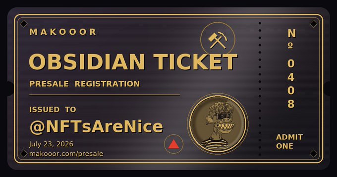 A dark navy and gold "OBSIDIAN TICKET" for the Makooor presale registration, issued to @NFTsAreNice on July 23, 2026, featuring ticket number 0408, a hammer-and-pickaxe icon, and a gold Bored Ape-style emblem alongside "ADMIT ONE." The image visually confirms the poster's announcement that they have successfully registered for the Makooor presale using the handle @NFTsAreNice.