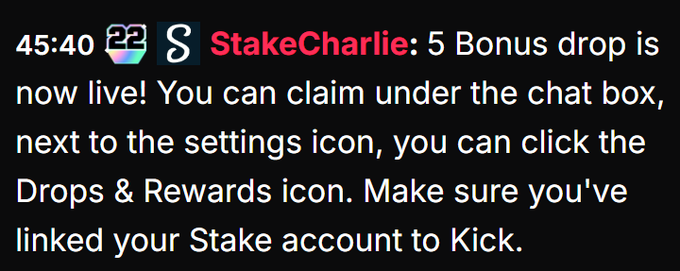 A chat message from user 'StakeCharlie' announcing: '5 Bonus drop is now live! You can claim under the chat box, next to the settings icon, you can click the Drops & Rewards icon. Make sure you've linked your Stake account to Kick.'