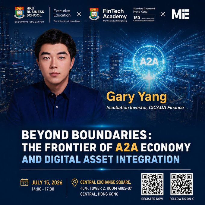 A promotional poster for a HKU Business School / FinTech Academy event titled 'Beyond Boundaries: The Frontier of A2A Economy and Digital Asset Integration' featuring Gary Yang (Incubation Investor, CICADA Finance), scheduled for July 15, 2026 at Central Exchange Square, Hong Kong.