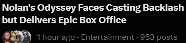A headline reads "Nolan's Odyssey Faces Casting Backlash but Delivers Epic Box Office" with a timestamp below stating "1 hour ago · Entertainment · 953 posts."
