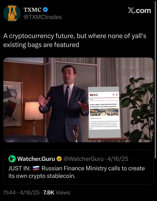 The image is a tweet from TXMC (@TXMCtrades) captioned "A cryptocurrency future, but where none of yall's existing bags are featured," featuring a screenshot from the TV show *Mad Men* of a man in a suit shrugging. Below, a quoted post from Watcher.Guru dated 4/16/25 reads "JUST IN: 🇷🇺 Russian Finance Ministry calls to create its own crypto stablecoin," accompanied by a mocked-up Bank for International Settlements (BIS) article about Project Agorá for cross-border payments—illustrating the post's theme of traditional finance institutions adopting crypto rails without needing existing crypto tokens.