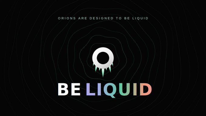 A dark graphic with the text 'ORIONS ARE DESIGNED TO BE LIQUID' and 'BE LIQUID' below a circular logo with green accents on a black topographic background.