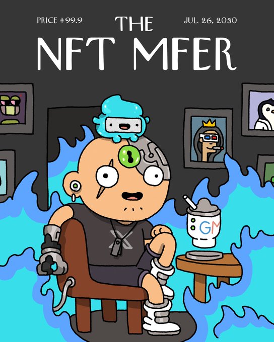 A cartoon illustration titled 'THE NFT MFER' dated JUL 26, 2030, with price ♦99.9, depicting a cyborg-like character with a small blue creature on his head sitting in a chair next to a drink marked 'GM'.