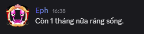 A Discord-style chat message from user 'Eph' at 16:38 displaying the Vietnamese text 'Còn 1 tháng nữa răng sống.'