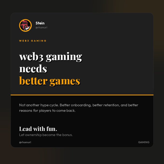 A dark-themed social media post by user 'Stein' (@rhamurl) under the 'WEB3 GAMING' category, stating 'web3 gaming needs better games' in white and yellow text, emphasizing the need for better onboarding, retention, and fun gameplay.