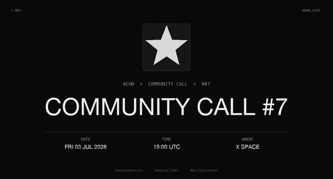 Promotional graphic for AEON Community Call #7, scheduled for Friday, 03 July 2026 at 15:00 UTC on X Space, featuring hashtags #aeoncommunity, #aeoncall007, and #buildititheon.