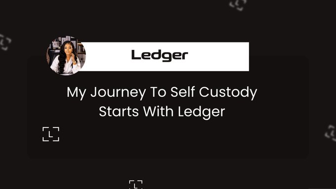 A dark-themed promotional image featuring a small profile picture of a woman, the 'Ledger' logo, and the text 'My Journey To Self Custody Starts With Ledger.'