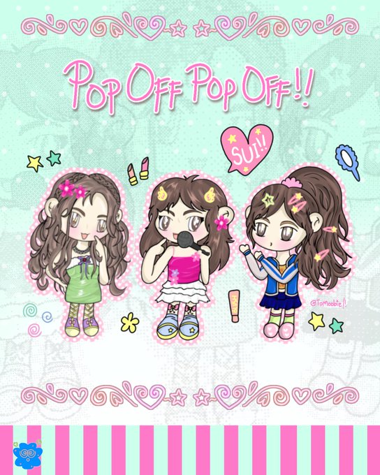 A pastel-colored illustration of three chibi-style girls with the text 'Pop Off Pop Off!!' and a 'SUI!!' heart speech bubble at the top.