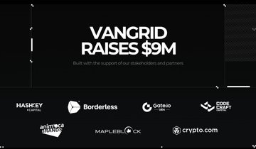 A promotional graphic announces 'VANGRID RAISES $9M' with the support of various crypto and tech partners including HashKey, Borderless, Gate.io, Edge Craft, Animoca Brands, Mapleblock, and Crypto.com.