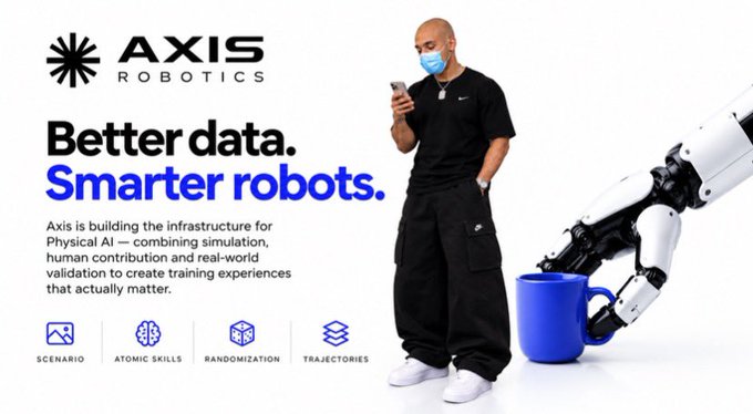 An advertisement for Axis Robotics with the tagline 'Better data. Smarter robots,' showing a man using his phone next to a robotic arm, describing infrastructure for Physical AI combining simulation and real-world validation.