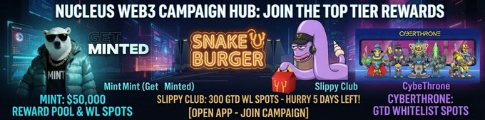 A promotional banner for 'NUCLEUS WEB3 CAMPAIGN HUB' featuring NFT collections including 'MintMint (Get Minted),' 'Snake 'U Burger,' 'Slippy Club,' and 'CyberThrone' with rewards listed.