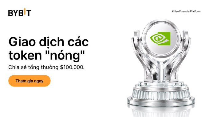 A Bybit advertisement banner in Vietnamese promoting trading "hot" tokens with a $100,000 total prize pool, featuring a trophy displaying the NVIDIA logo and the hashtag #NewFinancialPlatform.